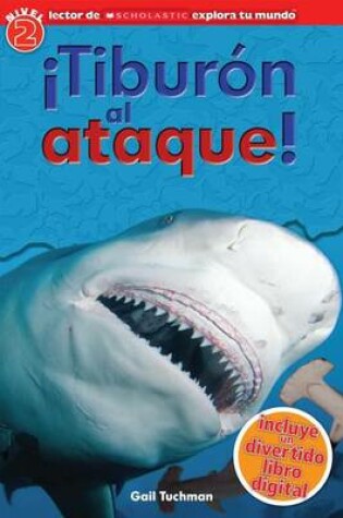 Cover of Lector de Scholastic Explora Tu Mundo Nivel 2: ¡Tiburón Al Ataque! (Shark Attack)