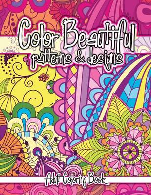 Book cover for Color Beautiful Patterns & Designs Adult Coloring Book