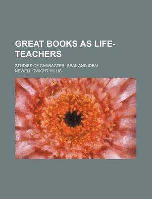 Book cover for Great Books as Life-Teachers; Studies of Character, Real and Ideal