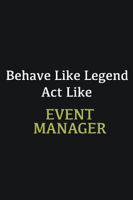 Book cover for Behave like Legend Act Like Event Manager