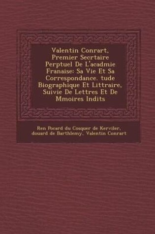 Cover of Valentin Conrart, Premier Secr Taire Perp Tuel de L'Acad Mie Fran Aise