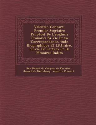 Book cover for Valentin Conrart, Premier Secr Taire Perp Tuel de L'Acad Mie Fran Aise