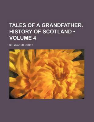 Book cover for Tales of a Grandfather. History of Scotland (Volume 4)