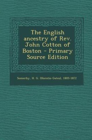 Cover of The English Ancestry of REV. John Cotton of Boston - Primary Source Edition