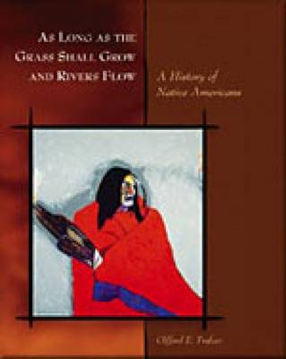 Book cover for As Long as the Grass Shall Grow and Rivers Flow : A History of Native  Americans