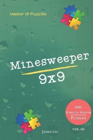 Cover of Master of Puzzles - Minesweeper 200 Hard to Master Puzzles 9x9 vol.10