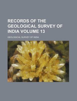 Book cover for Records of the Geological Survey of India Volume 13