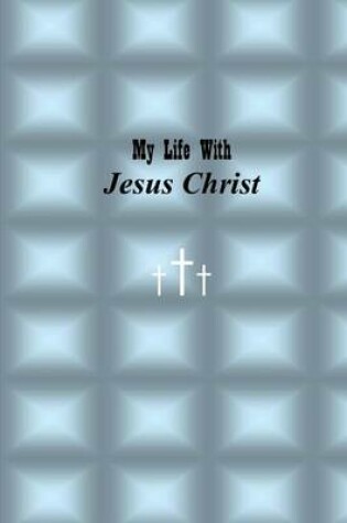 Cover of My Life with Jesus Christ