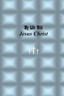 Book cover for My Life with Jesus Christ