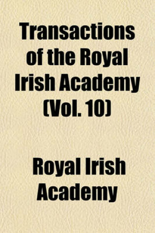 Cover of Transactions of the Royal Irish Academy (Vol. 10)