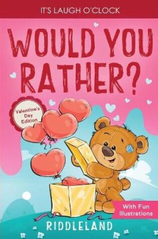 Cover of It's Laugh O'Clock - Would You Rather? Valentine's Day Edition