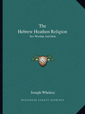 Book cover for The Hebrew Heathen Religion