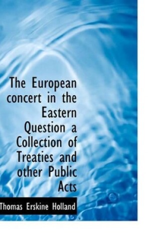 Cover of The European Concert in the Eastern Question a Collection of Treaties and Other Public Acts