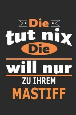 Cover of Die tut nix Die will nur zu ihrem Mastiff