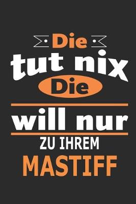 Book cover for Die tut nix Die will nur zu ihrem Mastiff