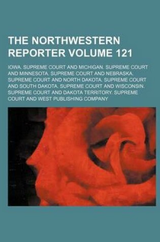 Cover of The Northwestern Reporter Volume 121