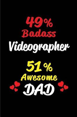 Book cover for 49% Badass Videographer 51% Awesome Dad