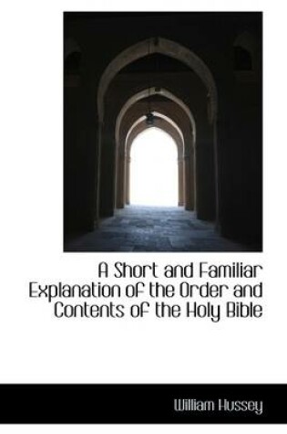 Cover of A Short and Familiar Explanation of the Order and Contents of the Holy Bible