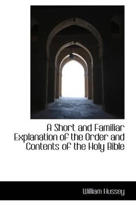 Book cover for A Short and Familiar Explanation of the Order and Contents of the Holy Bible