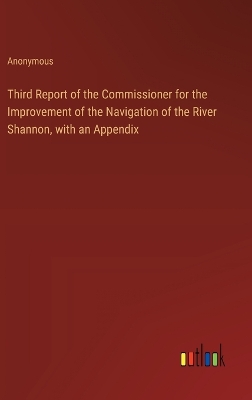 Book cover for Third Report of the Commissioner for the Improvement of the Navigation of the River Shannon, with an Appendix