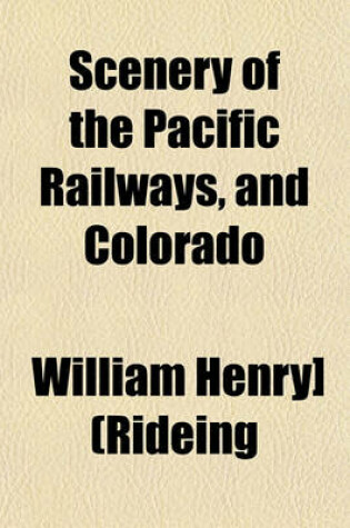 Cover of Scenery of the Pacific Railways, and Colorado