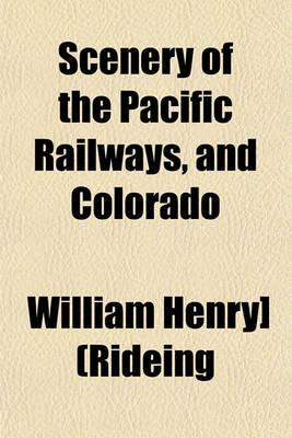 Book cover for Scenery of the Pacific Railways, and Colorado