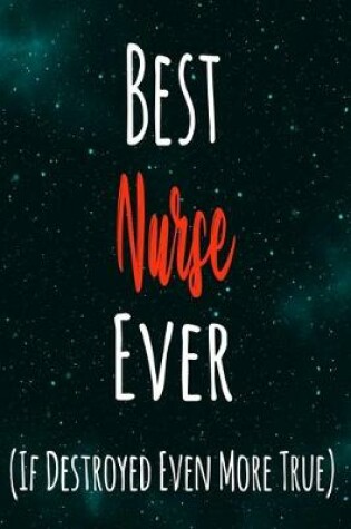 Cover of Best Nurse Ever (If Destroyed Even More True)