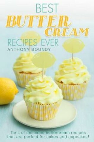 Cover of Best Buttercream Recipes Ever