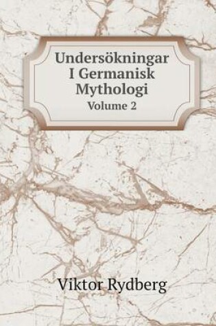 Cover of Undersökningar I Germanisk Mythologi Volume 2