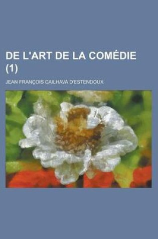 Cover of de L'Art de La Comedie (1)