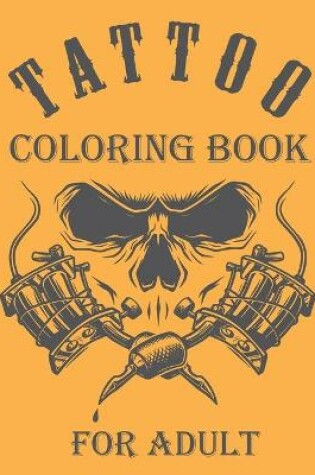 Cover of Tattoo Coloring Book for Adult