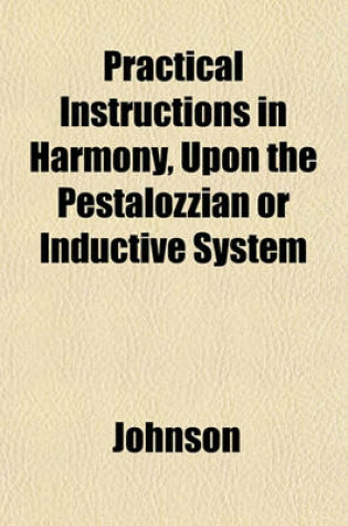 Cover of Practical Instructions in Harmony, Upon the Pestalozzian or Inductive System