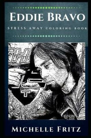 Cover of Eddie Bravo Stress Away Coloring Book