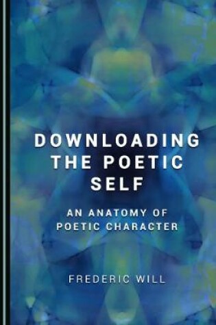 Cover of Downloading the Poetic Self