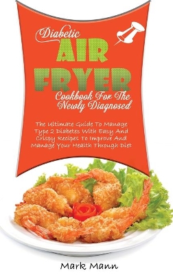 Book cover for Diabetic Air Fryer Cookbook For The Newly Diagnosed