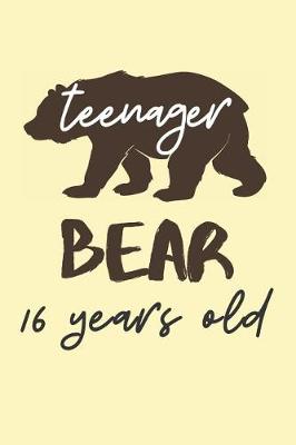 Book cover for Teenager Bear 16 Years Old