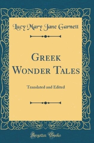 Cover of Greek Wonder Tales: Translated and Edited (Classic Reprint)