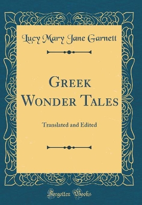 Book cover for Greek Wonder Tales: Translated and Edited (Classic Reprint)