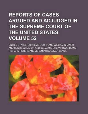 Book cover for Reports of Cases Argued and Adjudged in the Supreme Court of the United States Volume 52