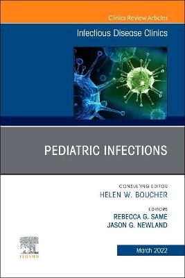 Book cover for Pediatric Infections, An Issue of Infectious Disease Clinics of North America