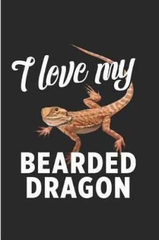 Cover of I Love My Bearded Dragon