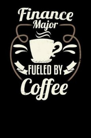 Cover of Finance Major Fueled by Coffee