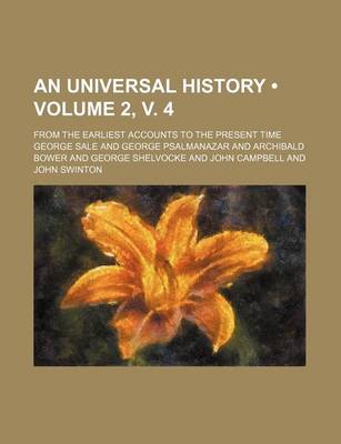 Book cover for An Universal History (Volume 2, V. 4); From the Earliest Accounts to the Present Time
