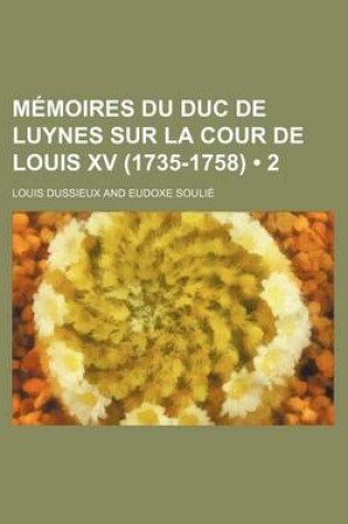 Cover of Memoires Du Duc de Luynes Sur La Cour de Louis XV (1735-1758) (2)