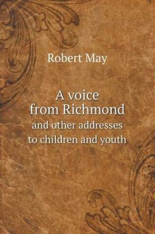 Cover of A voice from Richmond and other addresses to children and youth