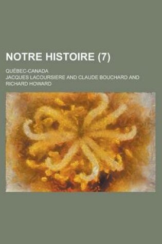 Cover of Notre Histoire; Quebec-Canada (7 )