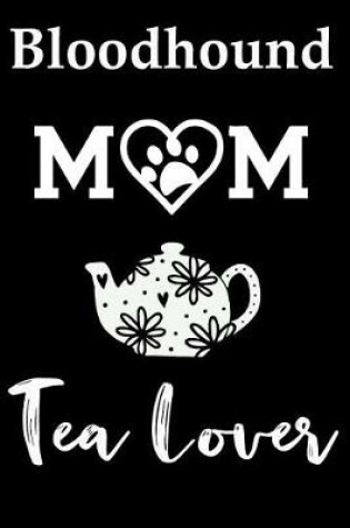 Cover of Bloodhound Mom Tea Lover