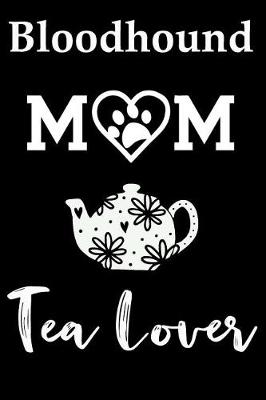 Book cover for Bloodhound Mom Tea Lover