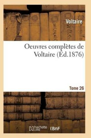 Cover of Oeuvres Complètes de Voltaire. Tome 26