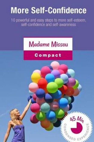 Cover of More Self-Confidence - 10 Powerful and Easy Steps to More Self-Esteem, Self-Confidence and Self-Awareness